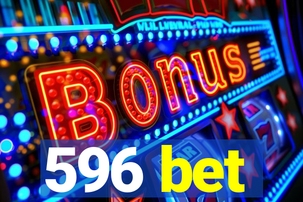 596 bet